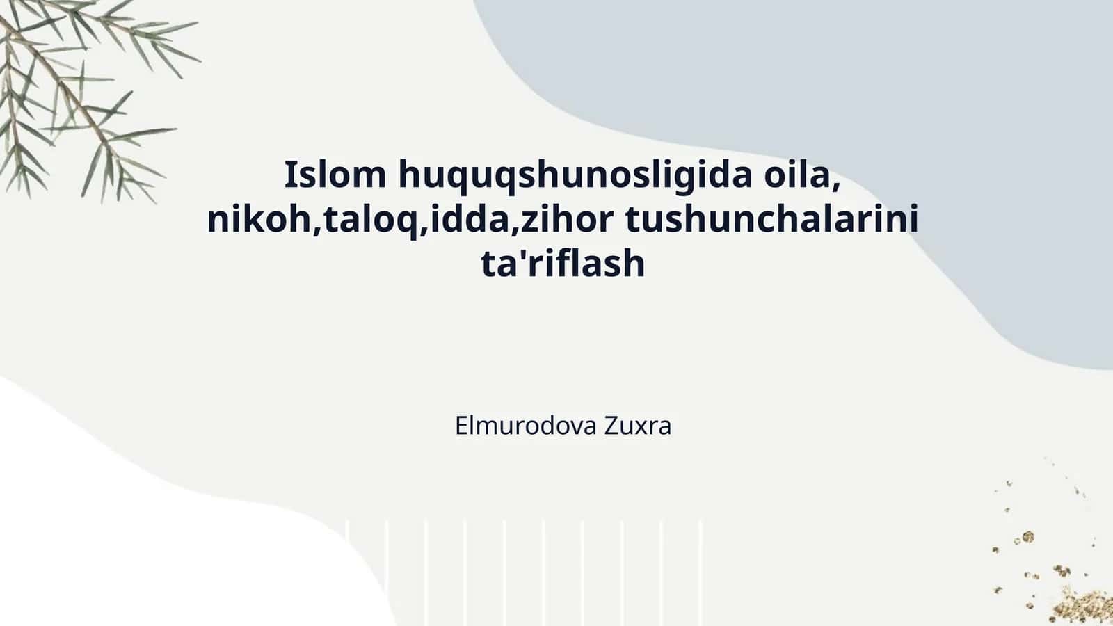 Islom huquqshunosligida oila, nikoh,taloq,idda,zihor tushunchalarini ta'riflash 1