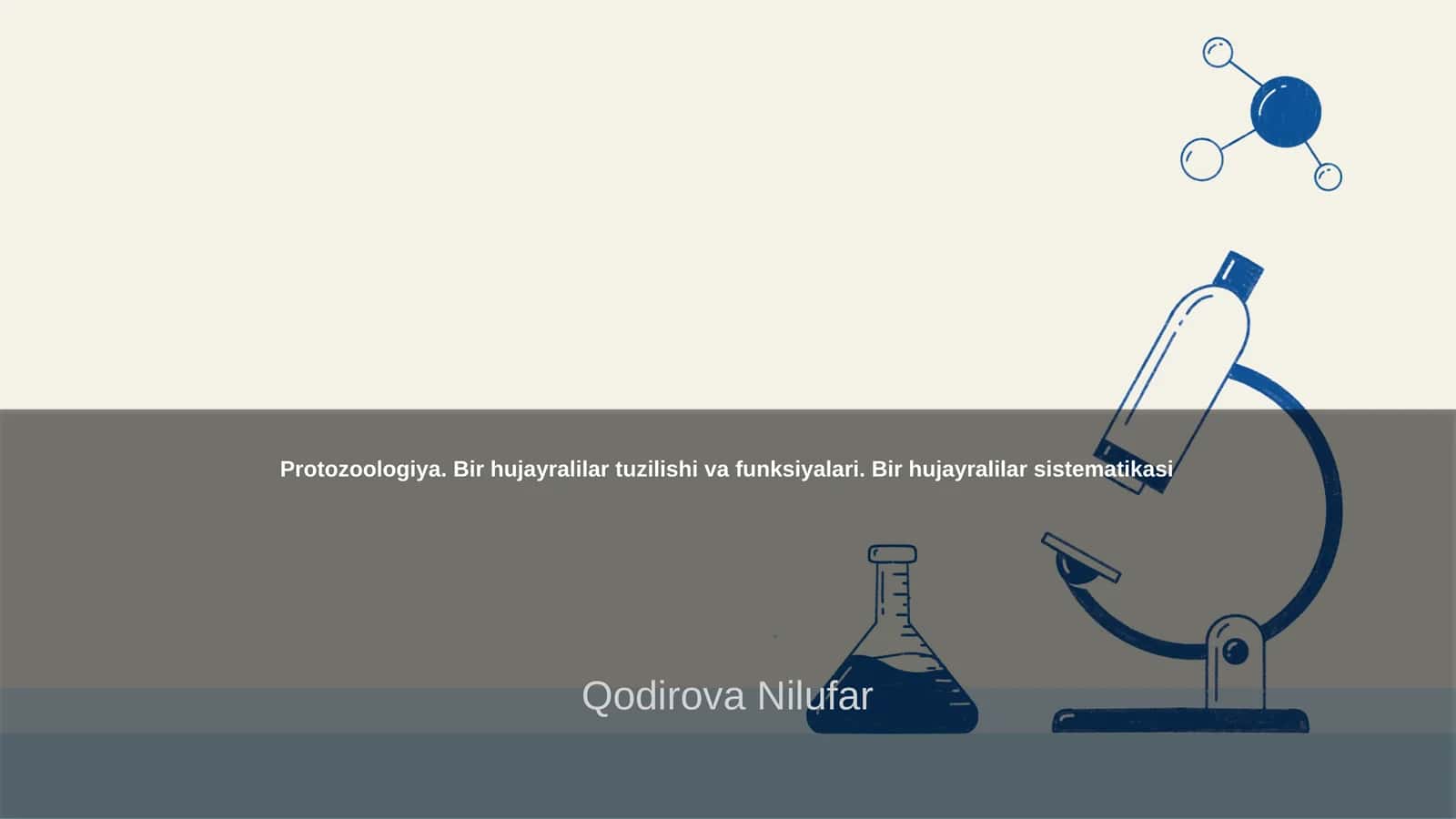 Protozoologiya. Bir hujayralilar tuzilishi va funksiyalari. Bir hujayralilar sistematikasi 1