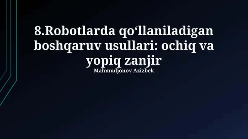 Robotlarda qo‘llaniladigan boshqaruv usullari: ochiq va yopiq zanjir 1