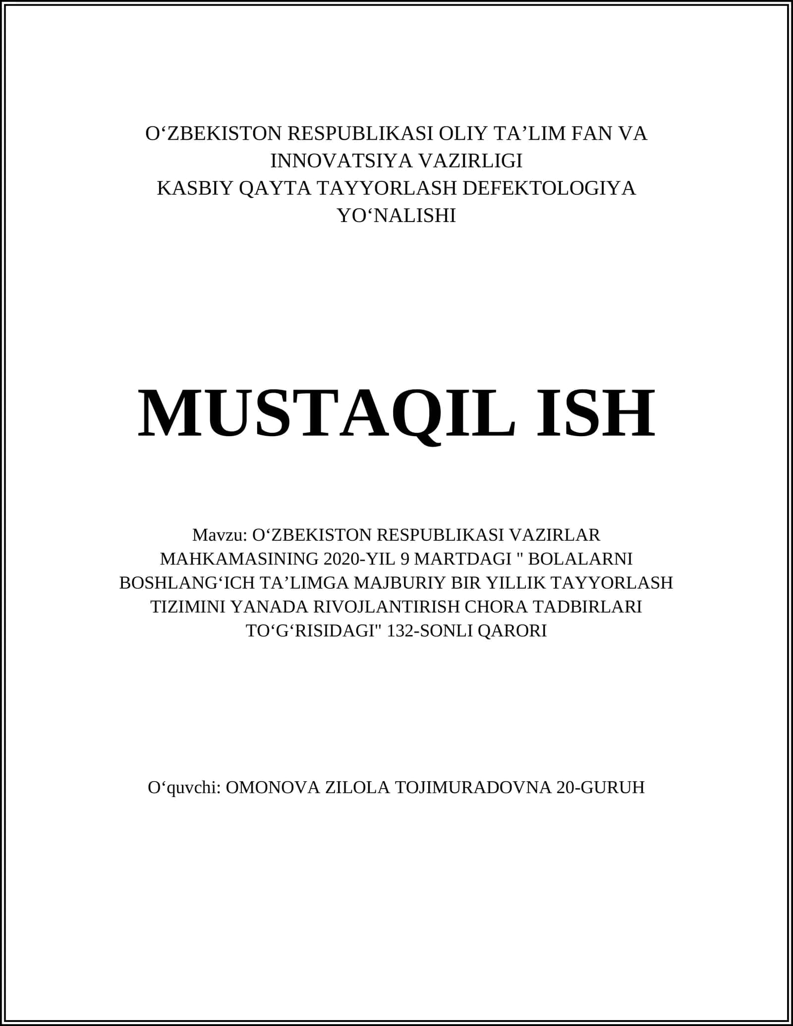 OʻZBEKISTON RESPUBLIKASI VAZIRLAR MAHKAMASINING 2020-YIL 9 MARTDAGI " BOLALARNI BOSHLANGʻICH TAʼLIMGA MAJBURIY BIR YILLIK TAYYORLASH TIZIMINI YANADA RIVOJLANTIRISH CHORA TADBIRLARI TOʻGʻRISIDAGI" 132-SONLI QARORI 1