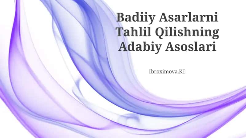 Badiiy Asarlarni Tahlil Qilishning Adabiy Asoslari 1