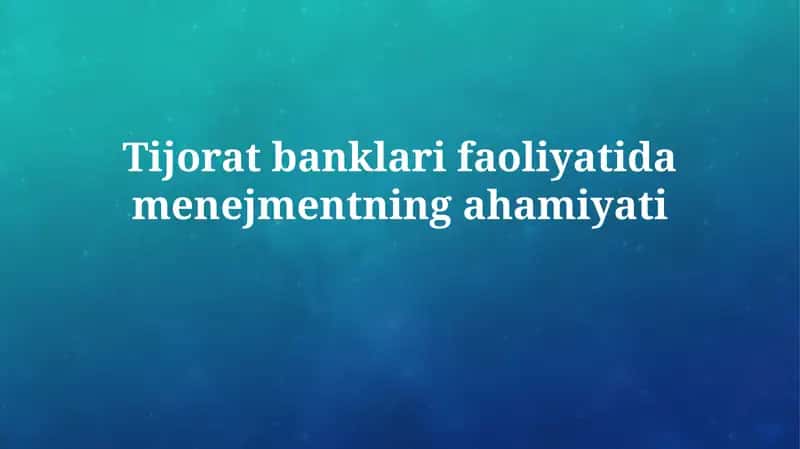 Tijorat banklari faoliyatidamenejmentningahamiyati 1