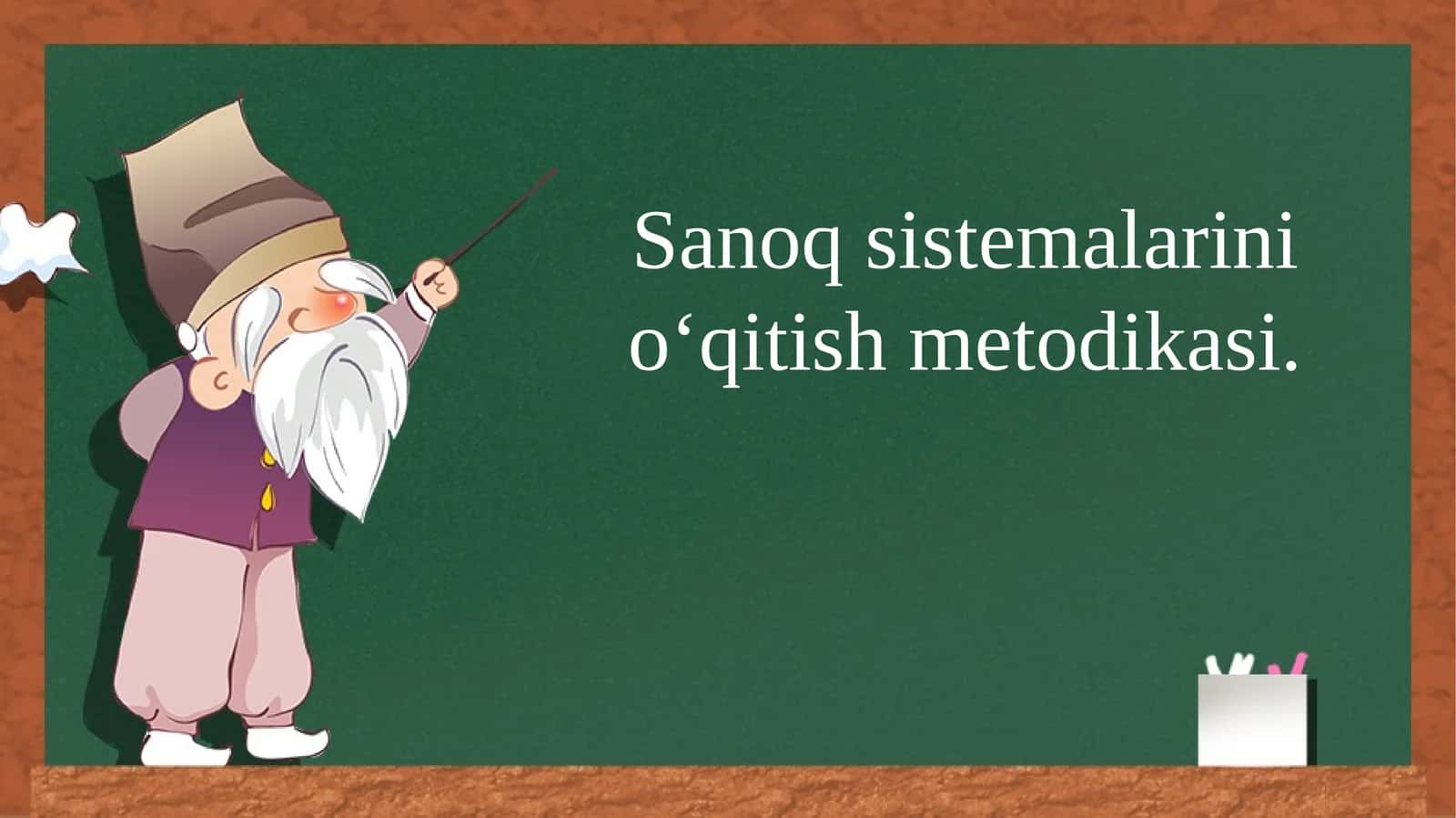 Sanoq sistemalarini o‘qitish metodiikasi 1