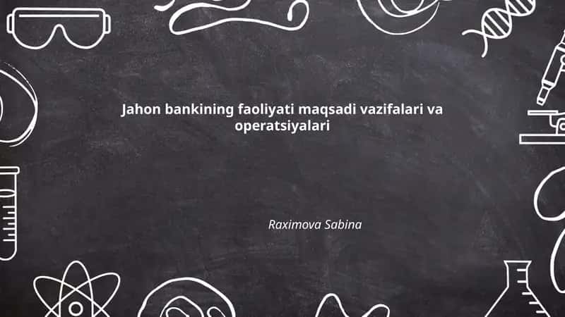 Jahon bankining faoliyati maqsadi vazifalari va operatsiyalari 1