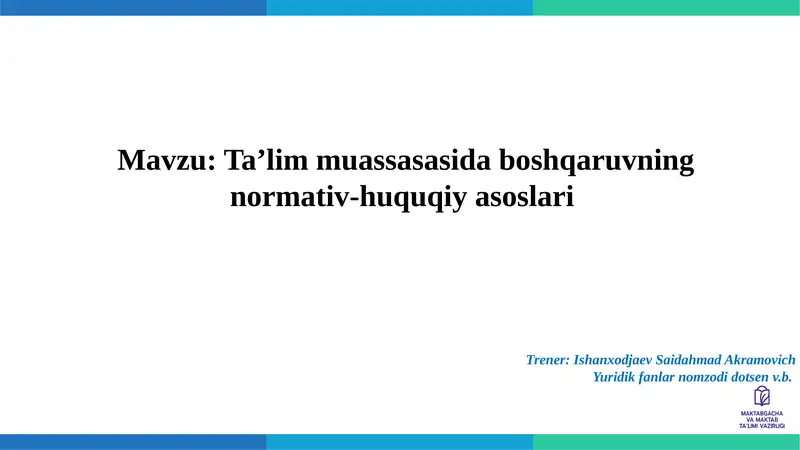 Ta’lim muassasasi boshqaruvning normativ-huquqiy asoslari 1