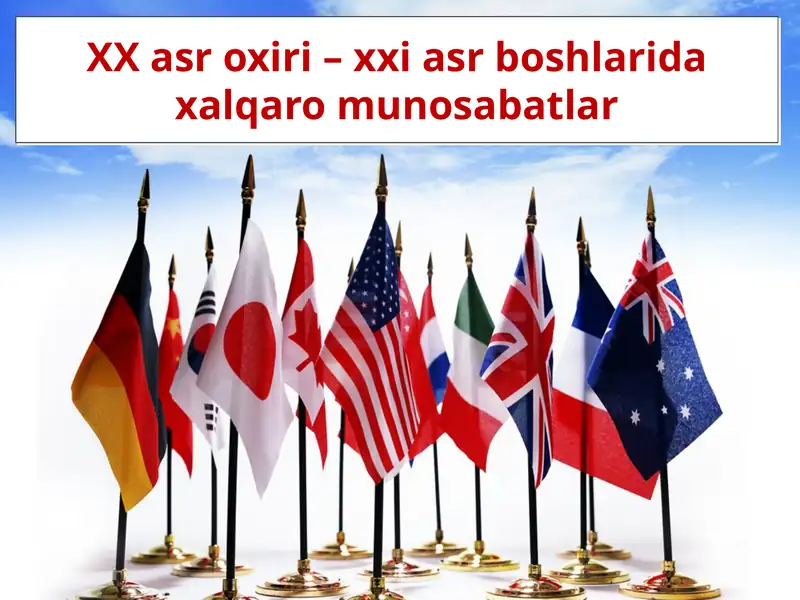 XX asr oxiri – xxi asr boshlarida xalqaro munosabatlar 1