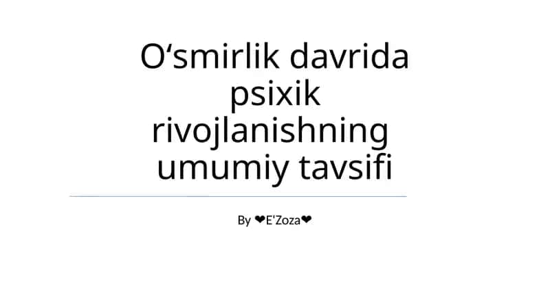 Oʻsmirlik davrida psixik rivojlanishning umumiy tavsifi 1