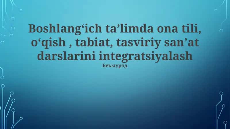 Boshlangʻich taʼlimda ona tili, oʻqish, tabiat, tasviriy sanʼat darslarini integratsiyalash 1