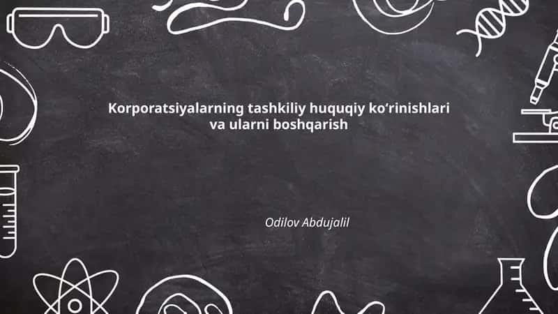 Korporatsiyalarning tashkiliy huquqiy koʻrinishlari va ularni boshqarish 1