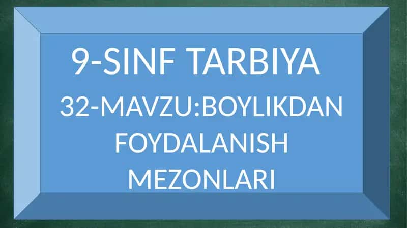 BOYLIKDAN FOYDALANISH MEZONLARI 32-mavzu 1
