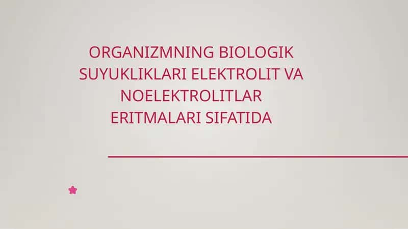 Organizmning biologik suyukliklari elektrolit va noelektrolitlar eritmalari sifatida 1