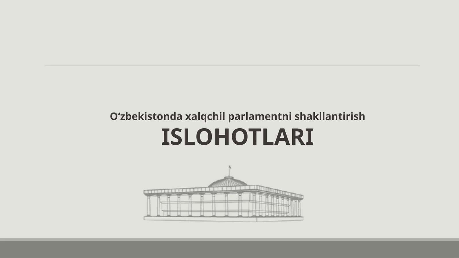 O‘zbekistonda xalqchil parlamentni shakllantirish ISLOHOTLARI 1