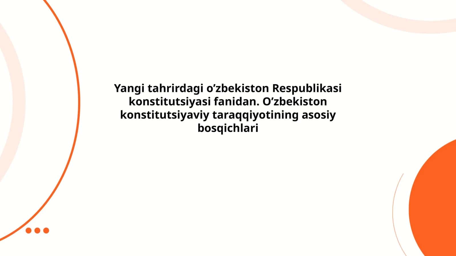 Yangi tahrirdagi o’zbekiston Respublikasi konstitutsiyasi fanidan. O’zbekiston konstitutsiyaviy taraqqiyotining asosiy bosqichlari 1