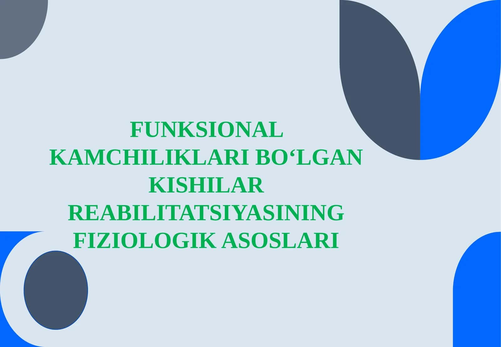 FUNKSIONAL KAMCHILIKLARI BO‘LGAN KISHILAR REABILITATSIYASINING FIZIOLOGIK ASOSLARI 1