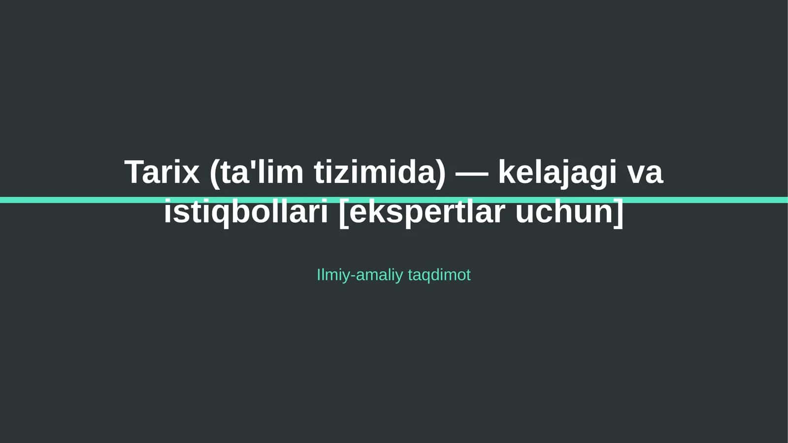 Tarix (ta'lim tizimida) — kelajagi va istiqbollari [ekspertlar uchun] 1