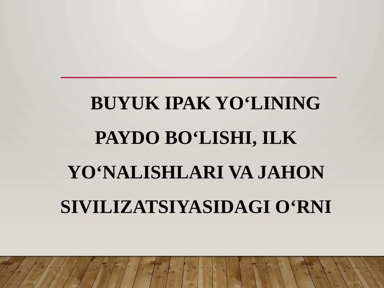 Buyuk Ipak Yo‘lining Paydo Bo‘lishi, Ilk Yo‘nalishlari va Jahon Sivilizatsiyasidagi O‘rni 1