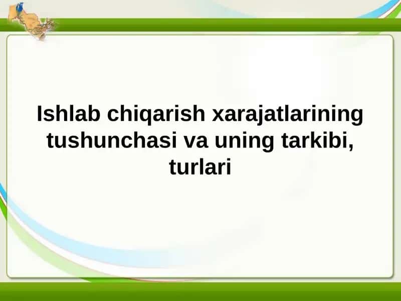 Ishlab chiqarish xarajatlarining tushunchasi va uning tarkibi, turlari 1