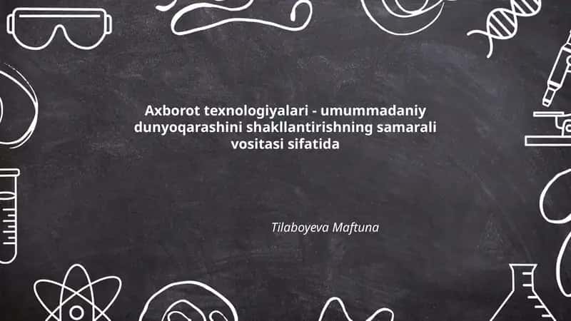 Axborot texnologiyalari - umummadaniy dunyoqarashini shakllantirishning samarali vositasi sifatida 1