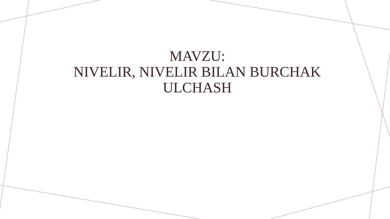 NIVELIR, NIVELIR BILAN BURCHAK ULCHASH 1