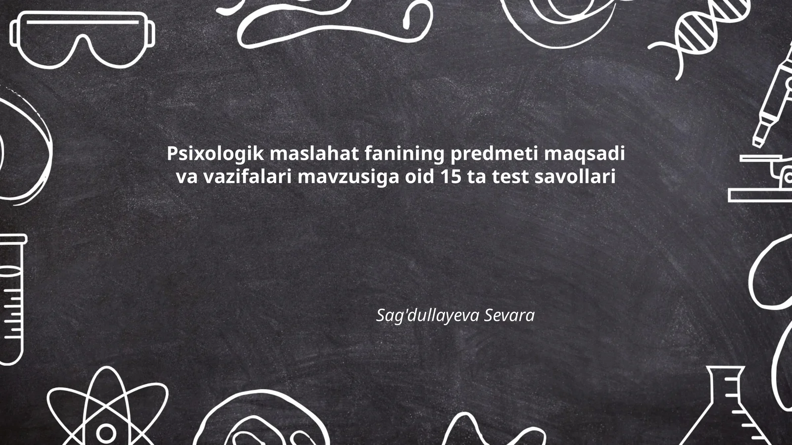 Psixologik maslahat fanining predmeti maqsadi va vazifalari mavzusiga oid 15 ta test savollari 1