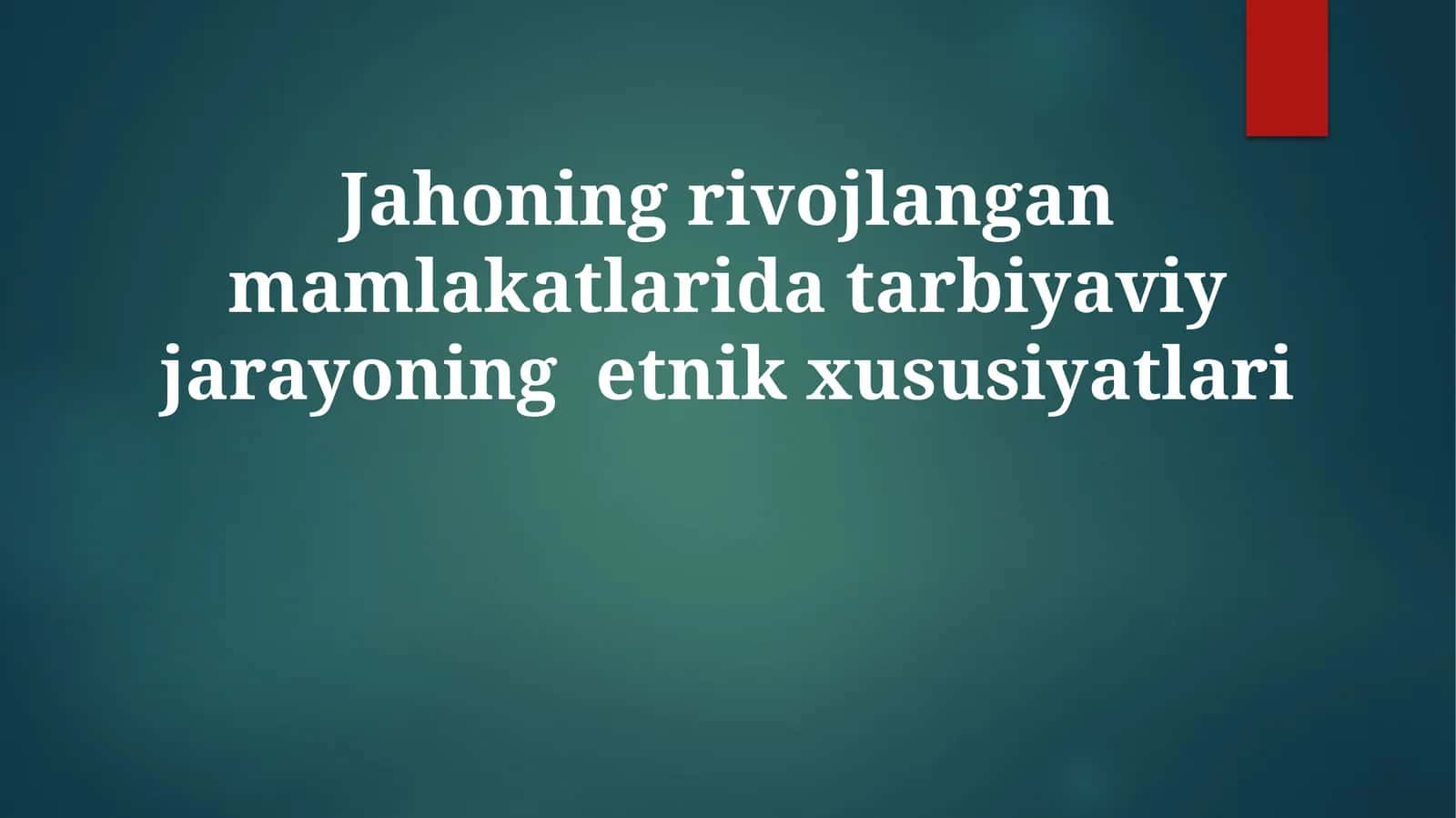 Jahoning rivojlangan mamlakatlarida tarbiyaviy jarayonining etnik xususiyatlari 1
