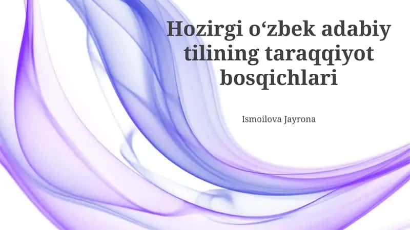 Zamonaviy o‘zbek adabiy tilining shakllanish bosqichlari 1