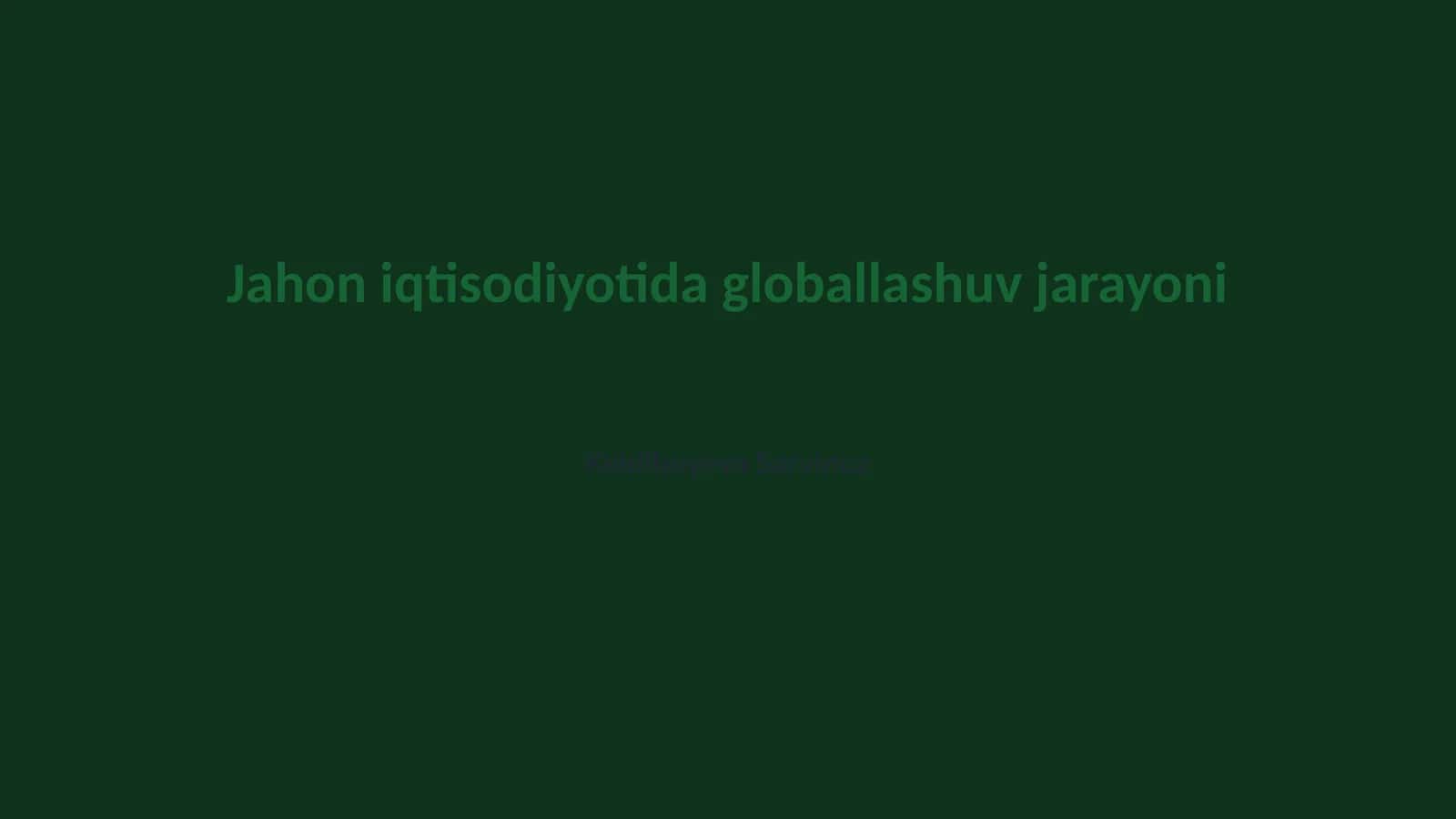 Jahon iqtisodiyotida globallashuv jarayoni 1