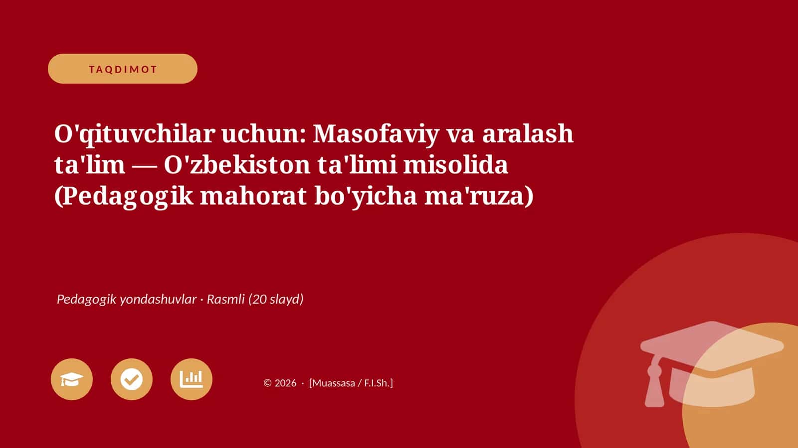 Mavzu: O'qituvchilar uchun: Masofaviy va aralash ta'lim — O'zbekiston ta'limi misolida (Pedagogik mahorat bo'yicha ma'ruza) 1