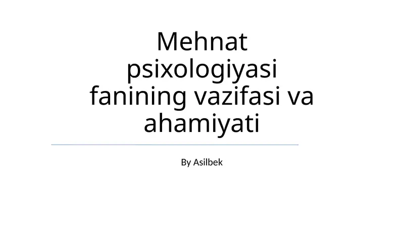 Mehnat psixologiyasi fanining vazifasi va ahamiyati 1