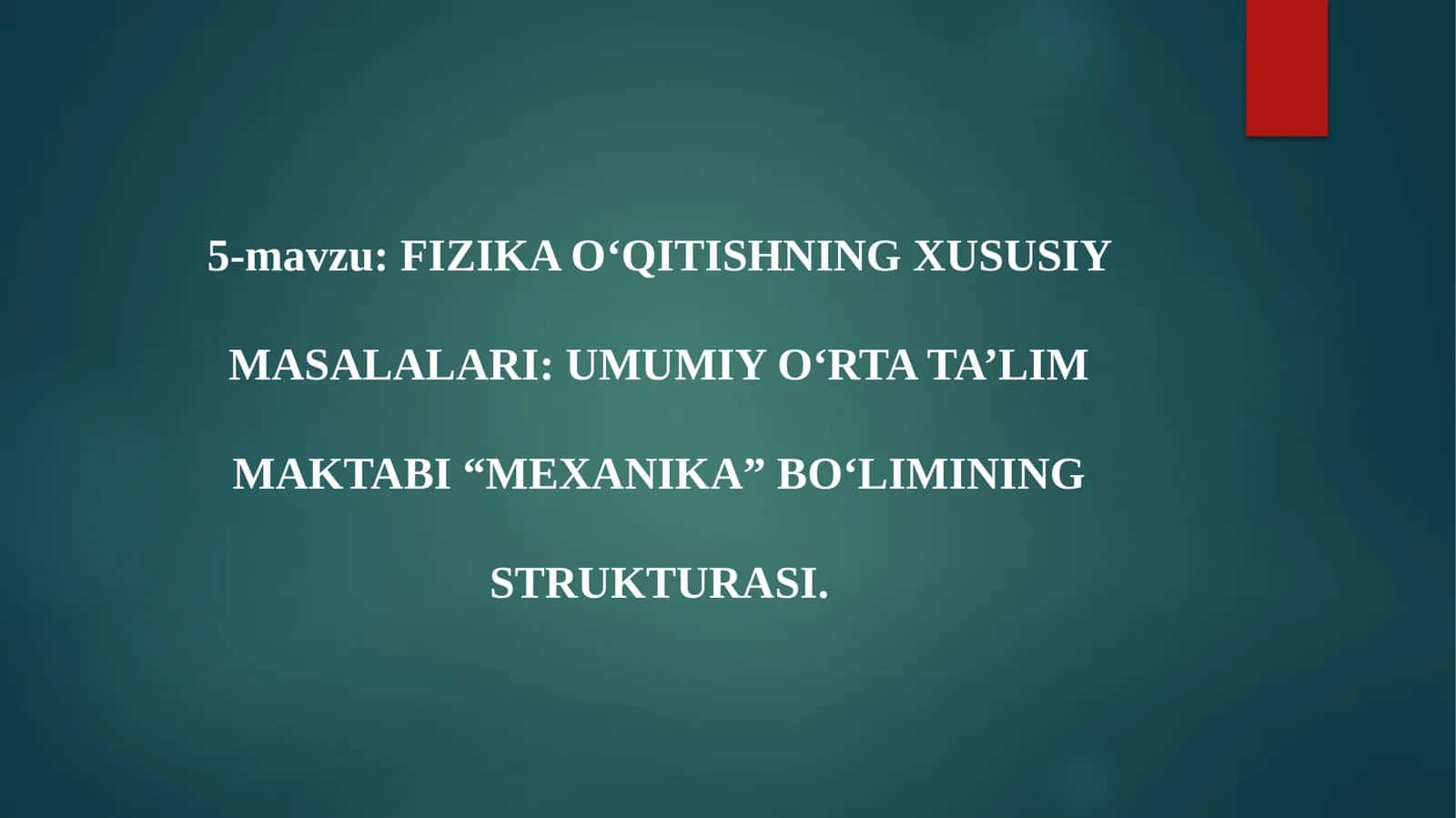FIZIKA O‘QITISHNING XUSUSIY MASALALARI: UMUMIY O‘RTA TA’LIM MAKTABI “MEXANIKA” BO‘LIMINING STRUKTURASI 1