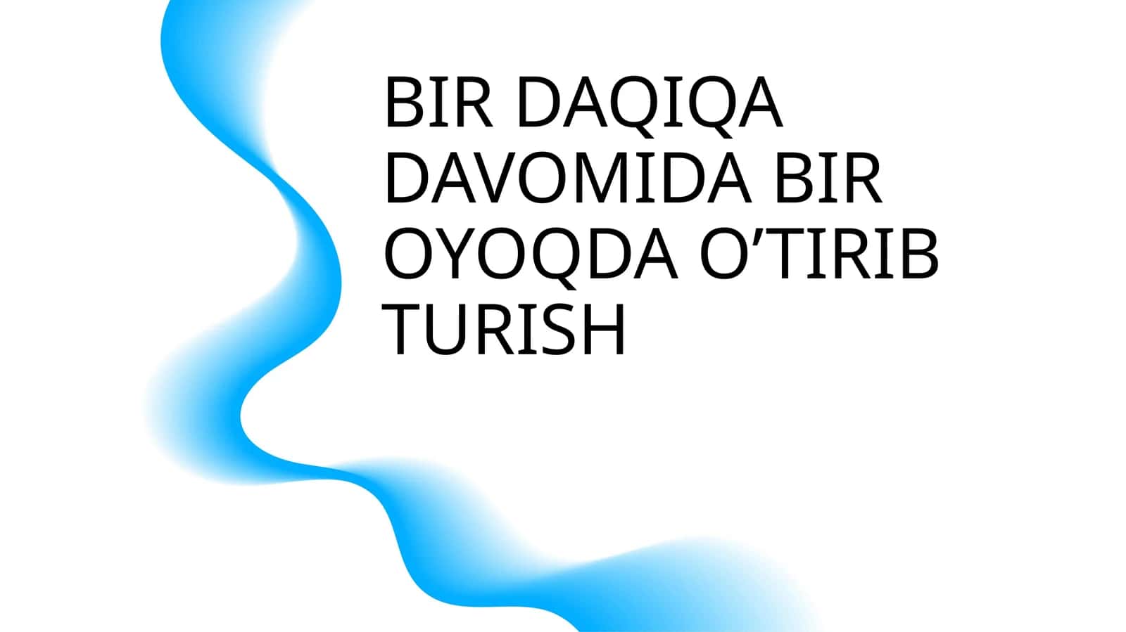 BIR DAQIQA DAVOMIDA BIR OYOQDA O’TIRIB TURISH 1