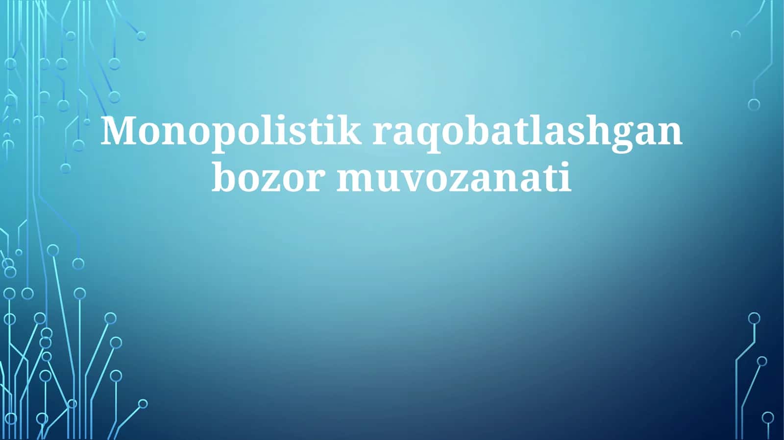 Monopolistik raqobatlashgan bozor muvozanati 1