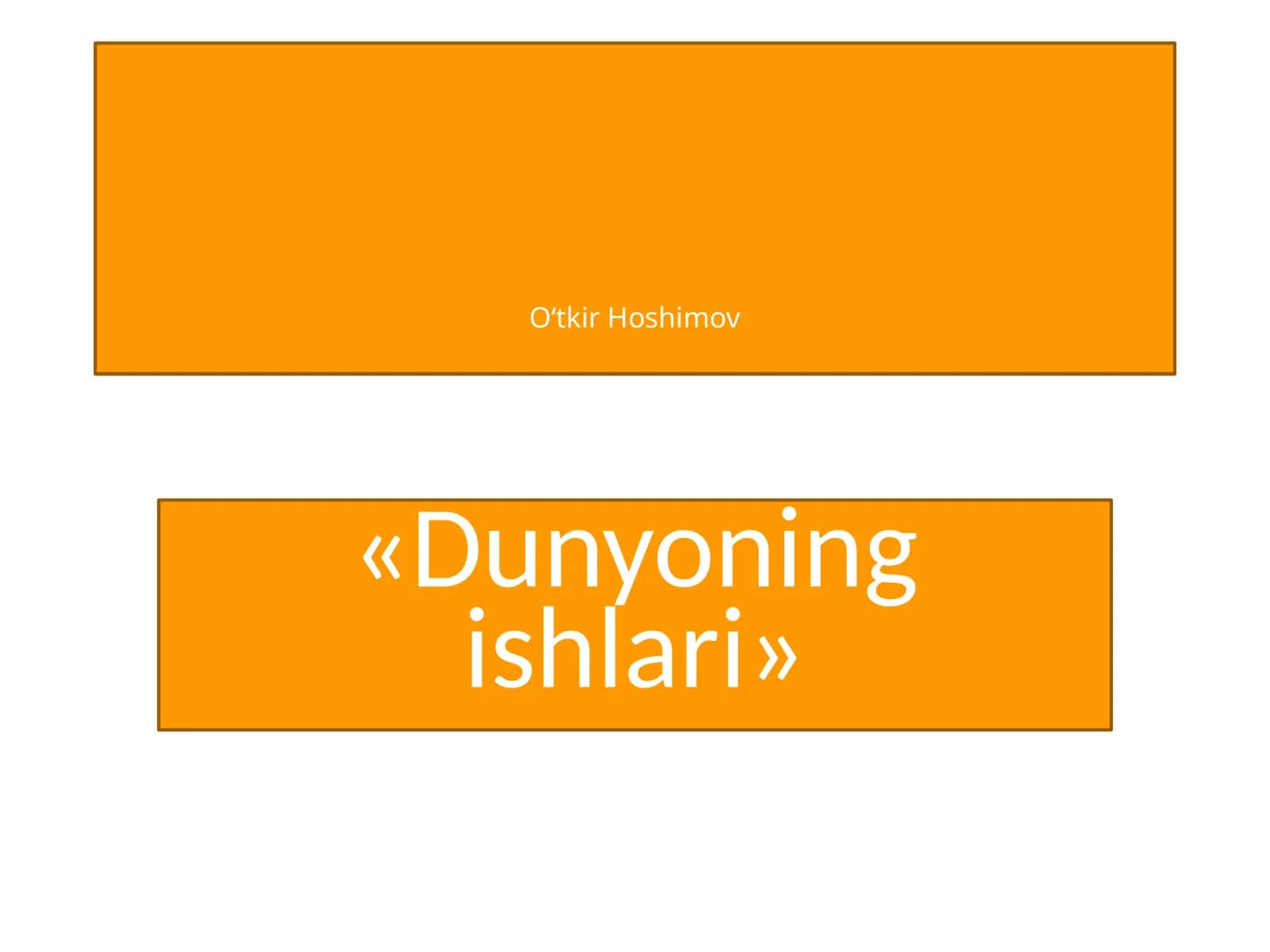 «Dunyoning ishlari» 1