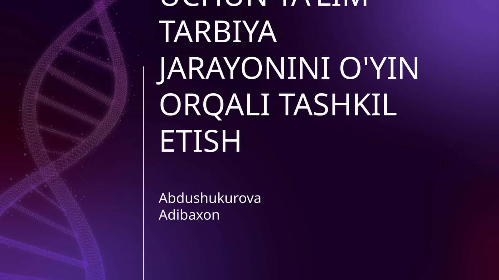 MAKTABGACHA YOSHDAGI BOLALAR UCHUN TA'LIM TARBIYA JARAYONINI O'YIN ORQALI TASHKIL ETISH 1