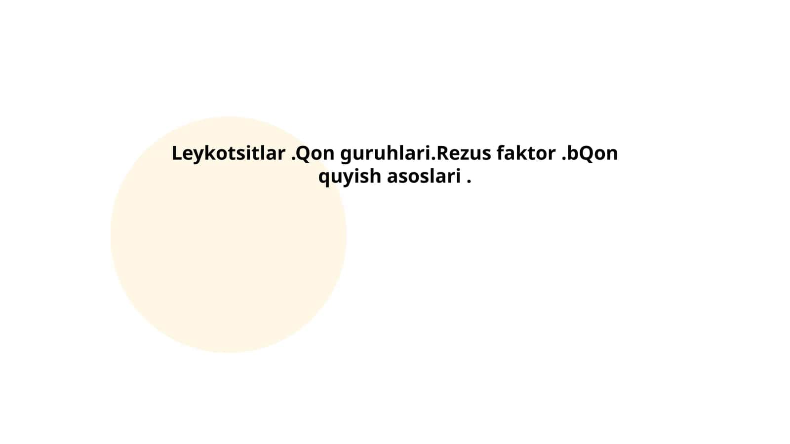 Leykotsitlar.Qon guruhlari.Rezus faktor.bQon quyish asoslari 1