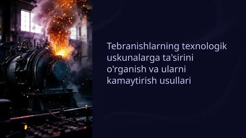 Tebranishlarning texnologik uskunalarga ta'sirini o'rganish va ularni kamaytirish usullari 1