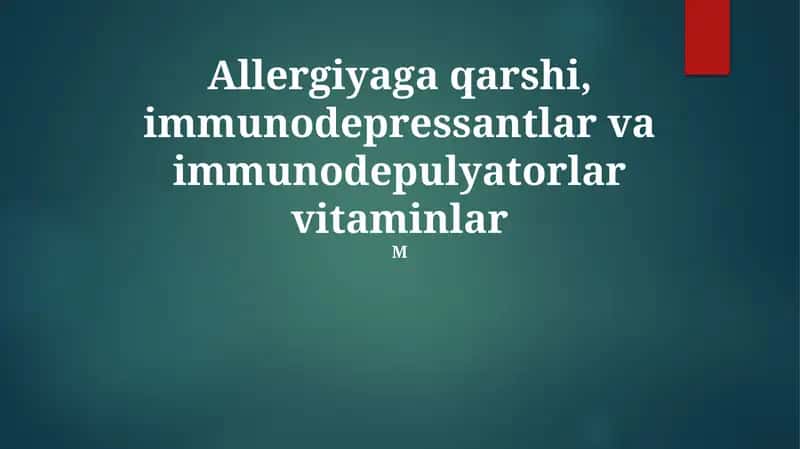 Allergiyaga qarshi, immunosupressantlar va immunomodulyator vitaminlar 1