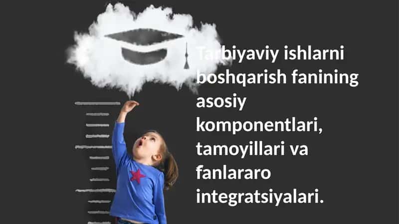 Tarbiyaviy ishlarni boshqarish fanining asosiy komponentlari, tamoyillari va fanlararo integratsiyalari 1
