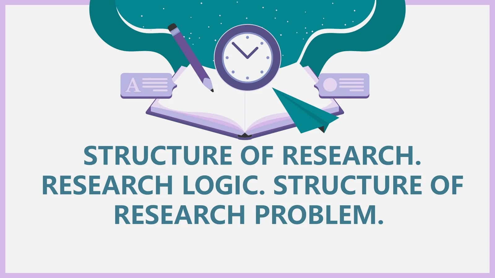 STRUCTURE OF RESEARCH. RESEARCH LOGIC. STRUCTURE OF RESEARCH PROBLEM. 1