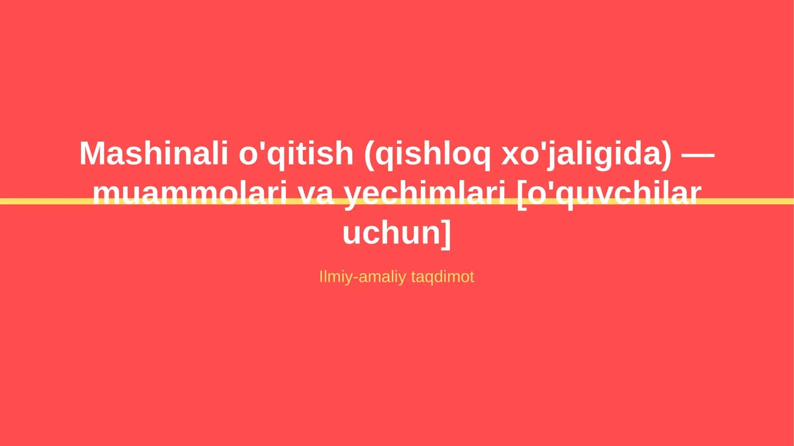 Mashinali o'qitish (qishloq xo'jaligida) — muammolari va yechimlari [o'quvchilar uchun] 1