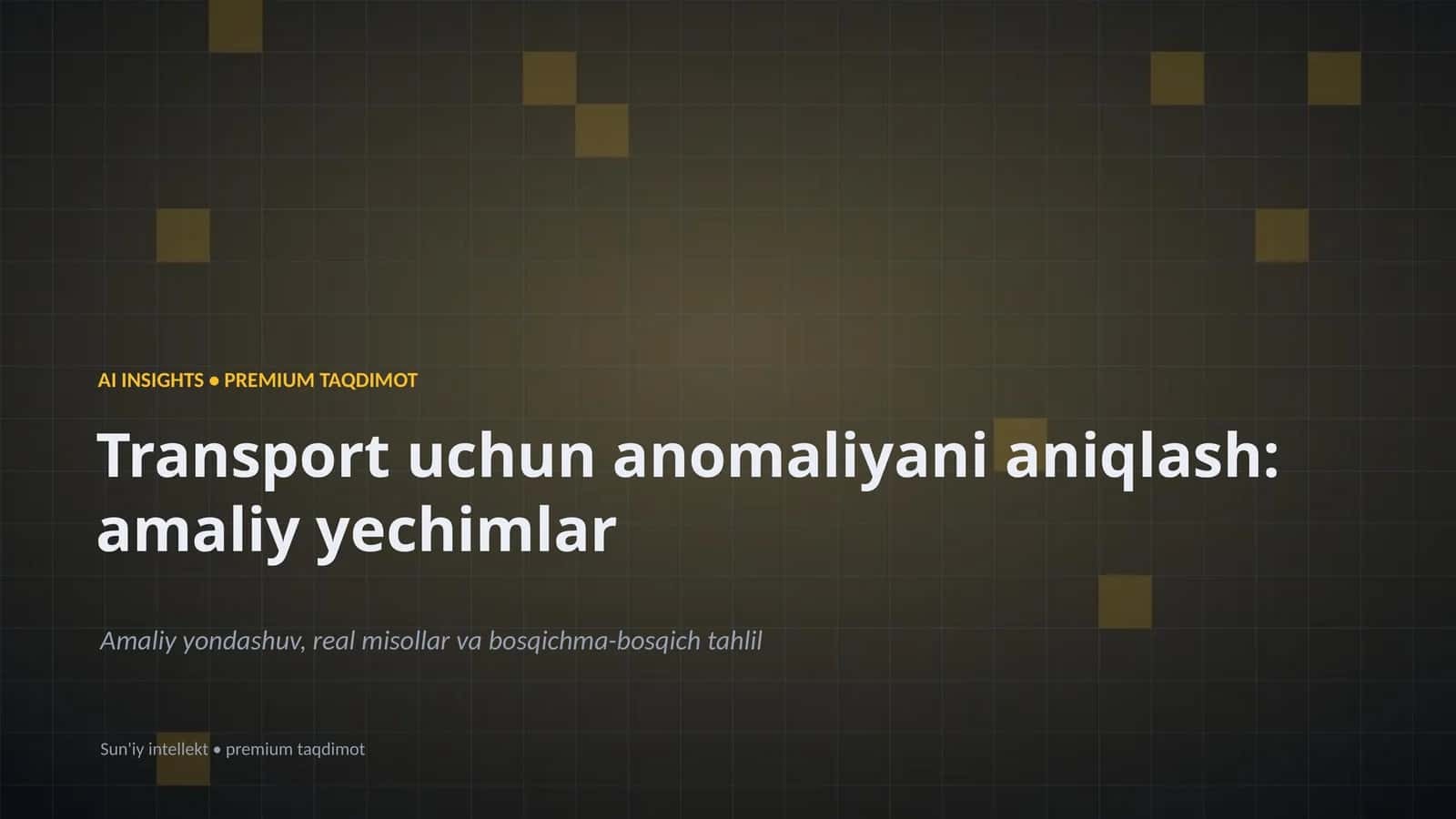 Transport uchun anomaliyani aniqlash: amaliy yechimlar 1