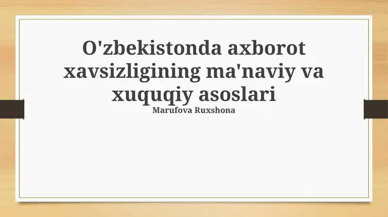 O'zbekistonda axborot xavsizligining ma'naviy va xuquqiy asoslari 1