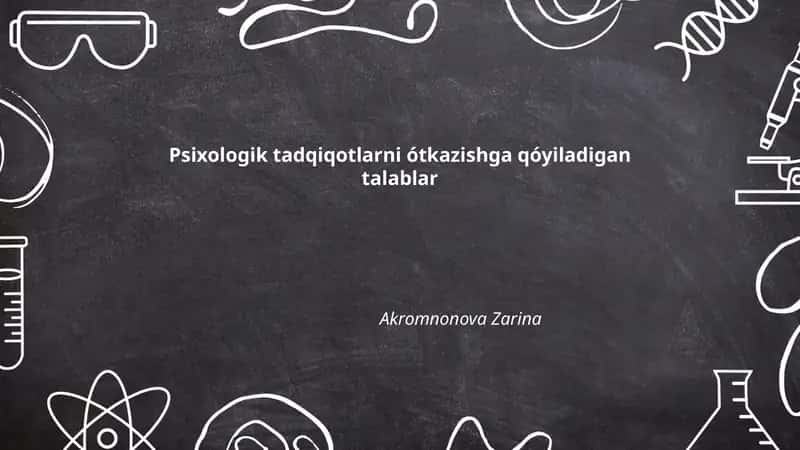 Psixologik tadqiqotlarni ótkazishga qóyiladigan talablar 1