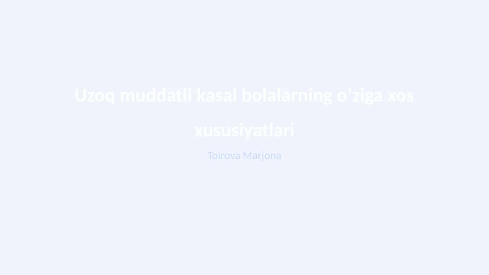 Uzoq muddatli kasal bolalarning oʻziga xos xususiyatlari 1