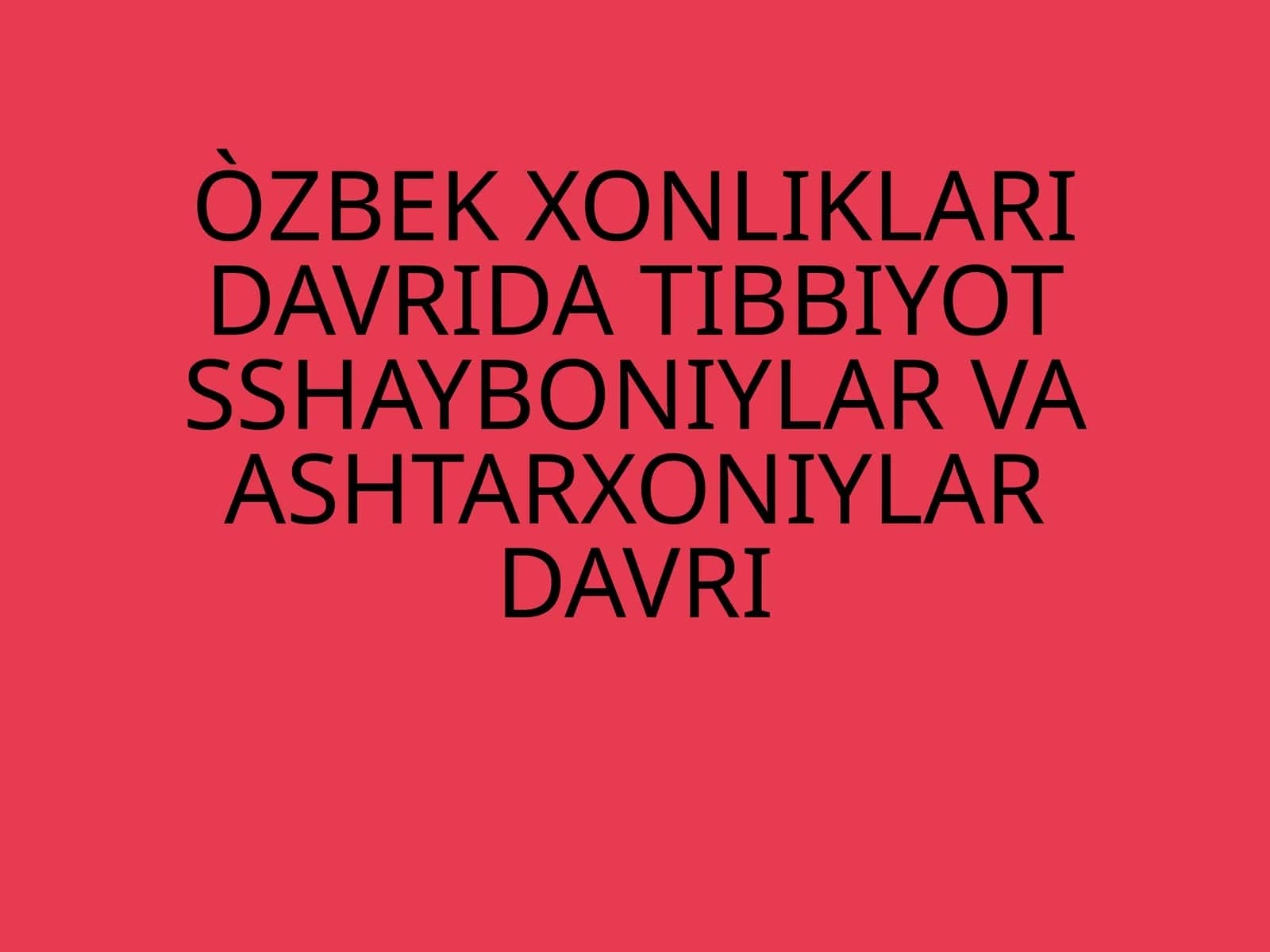 O‘zbekxonliklar Davri Tibbiyot Shaxboniylar va Ashtarkxonliylar Davri 1
