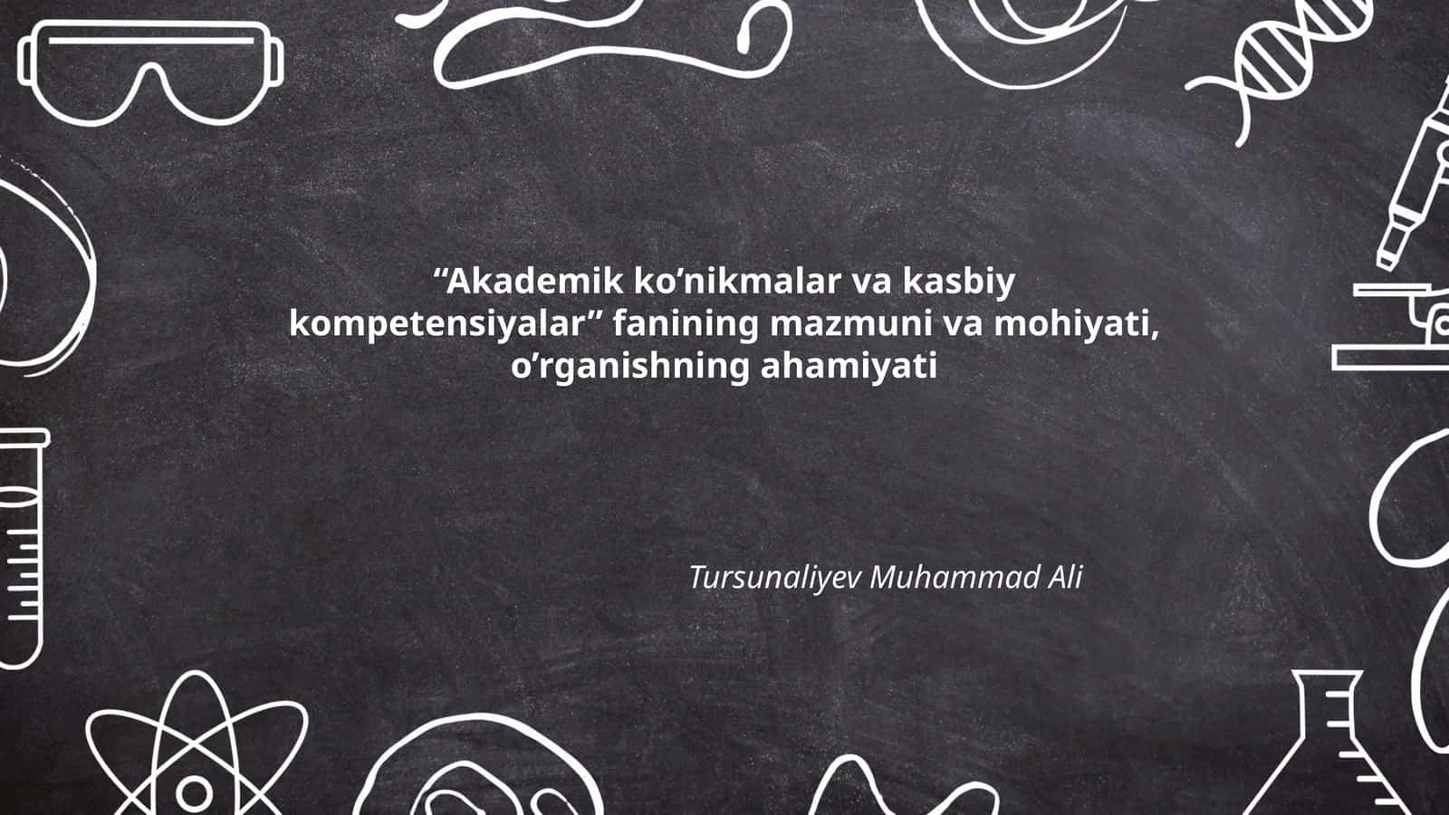 Akademik ko’nikmalar va kasbiy kompetensiyalar fanining mazmuni va mohiyati, o’rganishning ahamiyati 1