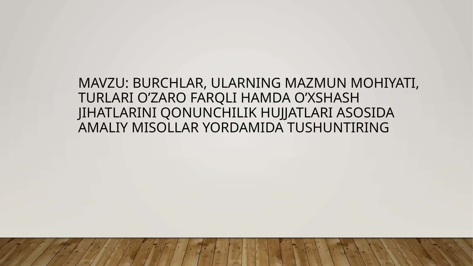 Burchlar, ularning mazmun mohiyati, turlari o’zaro farqli hamda o’xshash jihatlarini qonunchilik hujjatlari asosida amaliy misollar yordamida tushuntiring 1