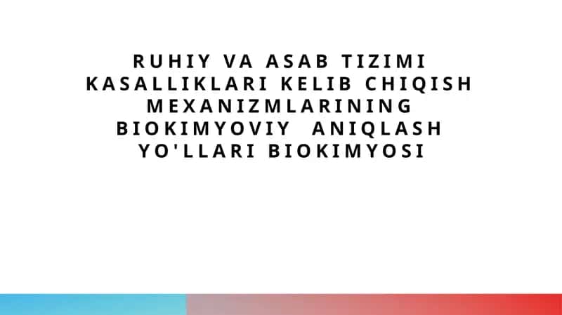Ruhiy va asab tizimi kasalliklarining biokimyoviy asoslari va ularning o‘rganilishi 1