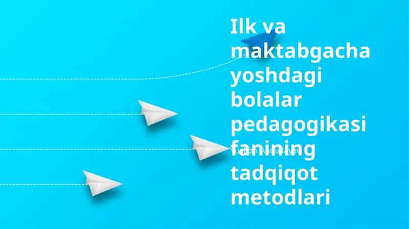 Ilk va maktabgacha yoshdagi bolalar pedagogikasi fanining tadqiqot metodlari 1