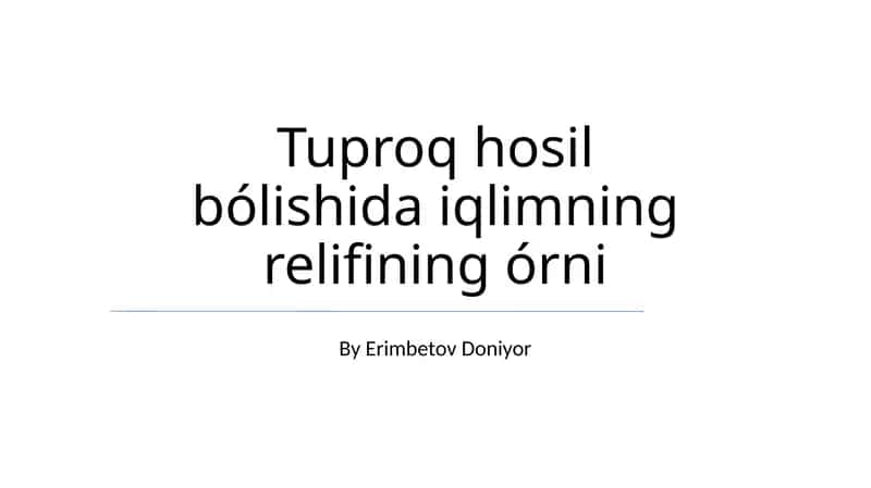 Tuproq hosil bólishida iqlimning relifining órni 1